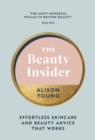 The Beauty Insider : Effortless Skincare and Beauty Advice that Works - Book