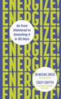 Energize! : Go from shattered to smashing it in 30 days - Book