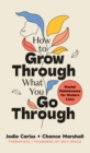 How to Grow Through What You Go Through : Mental maintenance for modern lives - Book