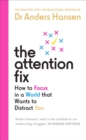 The Attention Fix : How to Focus in a World that Wants to Distract You - Book