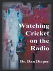 Watching Cricket on the Radio - eBook