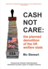 Cash Not Care: the planned demolition of the UK welfare state - eBook