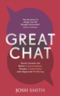 Great Chat : Seven Lessons for Better Conversations, Deeper Connections and Improved Wellbeing - eBook
