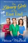 The Library Girls of the East End : The first in a heartfelt wartime saga series from Patricia McBride - eBook