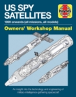 US Spy Satellite Owners' Workshop Manual : An insight into the technology and engineering of military-intelligence-gathering spacecraft - Book