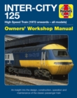 Inter-City 125 High Speed Train : Owners' Workshop Manual - Book