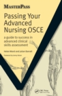 Passing Your Advanced Nursing OSCE : A Guide to Success in Advanced Clinical Skills Assessment - eBook