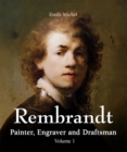 Rembrandt - Painter, Engraver and Draftsman - Volume 1 - eBook