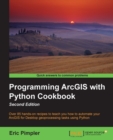 Programming ArcGIS with Python Cookbook - Second Edition - eBook