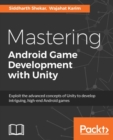Mastering Android Game Development with Unity : Create enthralling Android games with Unity Faster Than Ever Before - eBook