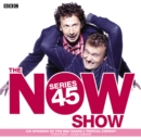 The Now Show: Series 45 : Six episodes of the BBC Radio 4 topical comedy - eAudiobook