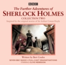The Further Adventures of Sherlock Holmes: Collection 2 : Seven BBC Radio 4 full-cast dramas - Book