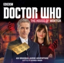 Doctor Who: The House of Winter : A 12th Doctor Audio Original - eAudiobook