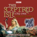 This Sceptred Isle Collection 2: 1702 - 1901 : The Classic BBC Radio History - eAudiobook