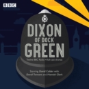 Dixon of Dock Green : 12 episodes of the BBC Radio 4 drama - eAudiobook