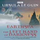 Earthsea & The Left Hand of Darkness : Two BBC Radio 4 full-cast dramatisations - Book