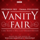 Vanity Fair : BBC Radio 4 Full-Cast Dramatisation - Book