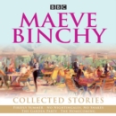 Maeve Binchy: Collected Stories : Collected BBC Radio adaptations - Book