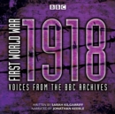 First World War: 1918 : Voices from the BBC Archive - eAudiobook