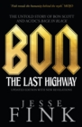 Bon: The Last Highway : The Untold Story of Bon Scott and AC/DC's Back In Black - eBook
