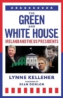 The Green & White House : Ireland and the US Presidents - Book