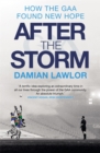 After the Storm : How the GAA Found New Hope - Book