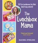 The Lunchbox Mama : 50 Fun Lunchboxes for Kids (and fussy eaters!) - Book