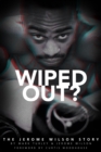 Wiped Out? : The Jerome Wilson Story - eBook
