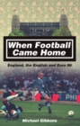 When Football Came Home : England, the English and Euro 96 - eBook