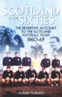 Scotland in the 60s : The Definitive Account of the Scottish National Football Side During the 1960s - Book