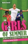 The Girls of Summer : An Ashes Year with the England Women's Cricket Team - eBook