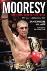 Mooresy: The Fighter's Fighter : My Autobiography - eBook
