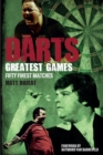 Darts Greatest Games : Fifty Finest Matches from the Wolrd of Darts - eBook