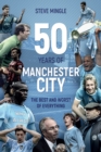 50 Years of Manchester City : The Best and Worst of Everything - eBook