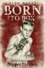 Born to Box : The Extraordinary Story of Nipper Pat Daly - eBook