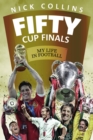 Fifty Cup Finals : My Life In Football - eBook