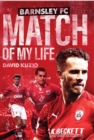 Barnsley Match of My Life : Oakwell Legends Relive Their Greatest Games - eBook