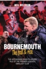 Bournemouth, the Fall and Rise : The Astonishing Rags to Riches Tale of the Premier League's Smallest Club - eBook