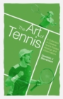 The Art of Tennis : A Collection of Creative Tennis Essays, Musings and Observations - Book