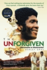 The Unforgiven : Missionaries or Mercenaries? The Untold Story of the Rebel West Indian Cricketers Who Toured Apartheid South Africa - Book