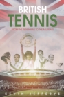 British Tennis : From the Renshaws to the Murrays - eBook