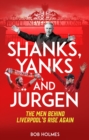 Shanks; Yanks and Jurgen : The Men Behind Liverpool's Rise Again - Book