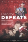 Even the Defeats : How Sir Alex Ferguson Used Setbacks to Inspire Manchester United's Greatest Triumphs - Book