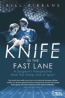 Knife in the Fast Lane : A Surgeon's Perspective from the Sharp End of Sport - Book