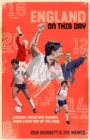 England On This Day : Football History, Facts & Figures from Every Day of the Year - Book