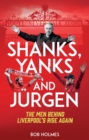 Shanks, Yanks and Jurgen : The Men Behind Liverpool's Rise Again - eBook
