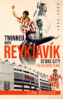 Twinned with Reykjavik : Stoke City Fc: the Icelandic Years 1999-2006 - Book