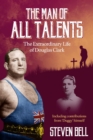 A Man of All Talents : The Extraordinary Life of Douglas 'Duggy' Clark - eBook