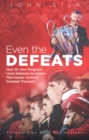 Even the Defeats : How Sir Alex Ferguson Drew Inspiration from Manchester United's Losses to Mastermind Some of Their Greatest Triumphs - eBook