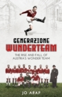 Generazione Wunderteam : The Rise and Fall of Austria's Wonder Team - Book